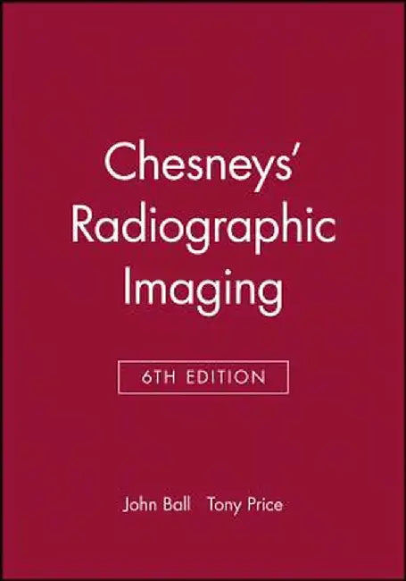 Chesneys' Radiographic Imaging by John L. Ball