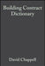 Building Contract Dictionary by David Chappell