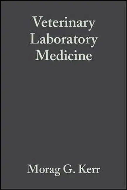 Veterinary Laboratory Medicine: Clinical Biochemistry and Haematology by Morag G. Kerr