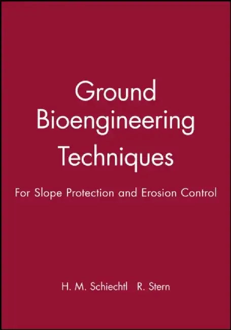 Ground Bioengineering Techniques: For Slope Protection and Erosion Control by Hugo Meinhard Schiechtl, Roland Stern