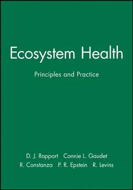 Ecosystem Health: Principles and Practice by D. J. Rapport