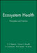 Ecosystem Health: Principles and Practice by D. J. Rapport