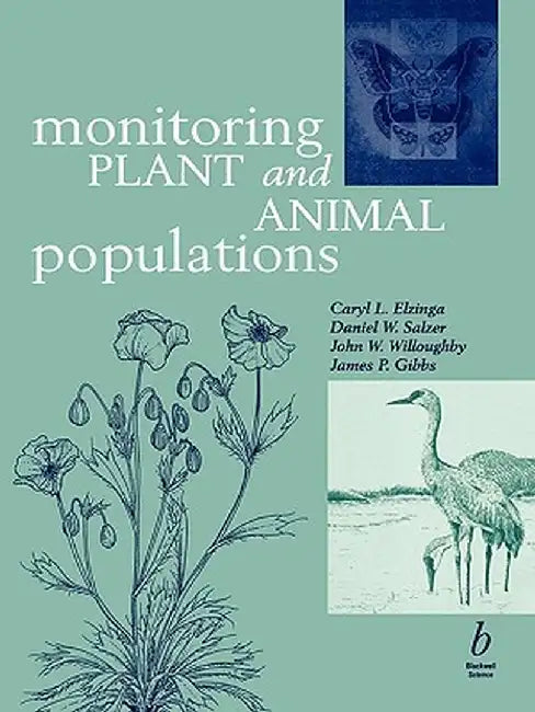 Monitoring Plant and Animal Populations: A Handbook for Field Biologists by Caryl L. Elzinga