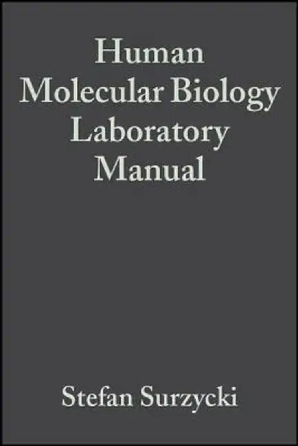 Human Molecular Biology Laboratory Manual by Stefan Surzycki