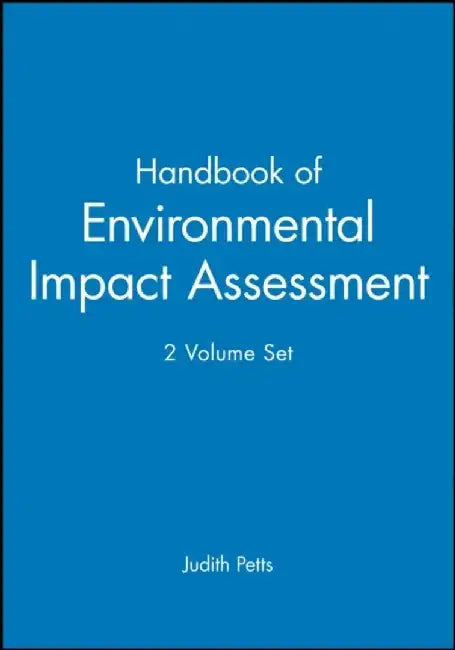 Handbook of Environmental Impact Assessment, 2 Volume Set by Editor: Judith Petts