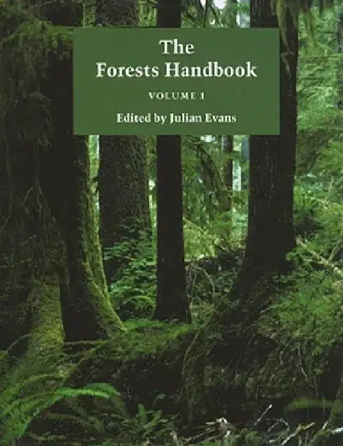 The Forests Handbook, Volume 1: An Overview of Forest Science by Julian Evans