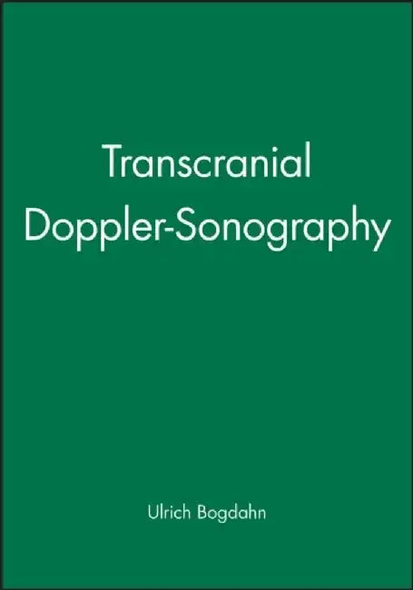 Echoenhancers and Transcranial Color Duplex Sonography by Editor: Ulrich Bogdahn, Editor: Georg Becker, Editor: Felix Schlachetzki