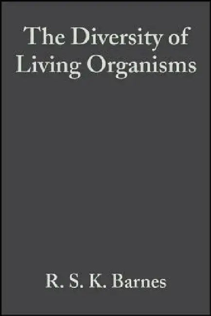 The Diversity of Living Organisms by R. S. K. Barnes