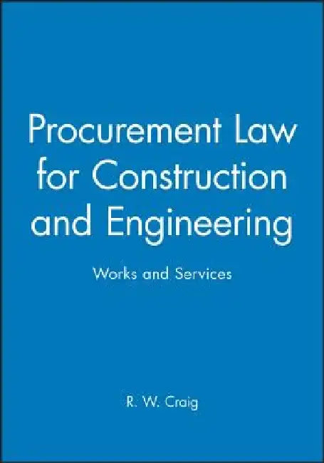 Procurement Law for Construction and Engineering: Works and Services by R. W. Craig