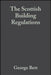 The Scottish Building Regulations: Explained and Illustrated by George Bett