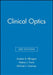 Clinical Optics by Andrew R. Elkington