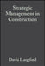 Strategic Management in Construction by David Langford