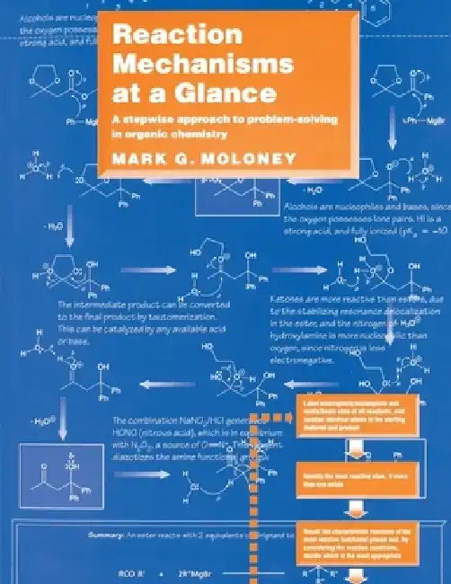 Reaction Mechanisms at a Glance: A Stepwise Approach to Problem-Solving in Organic Chemistry by Mark G. Moloney