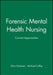Forensic Mental Health Nursing: Current Approaches by Chris Chaloner