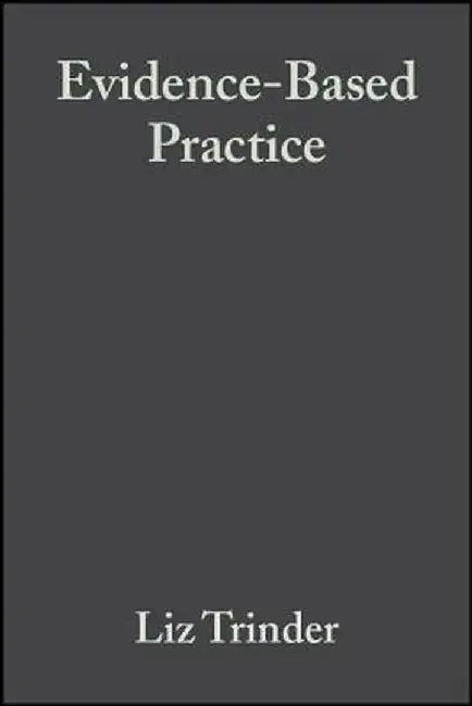 Evidence-Based Practice: A Critical Appraisal by Liz Trinder