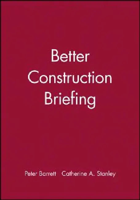 Better Construction Briefing by Peter Barrett