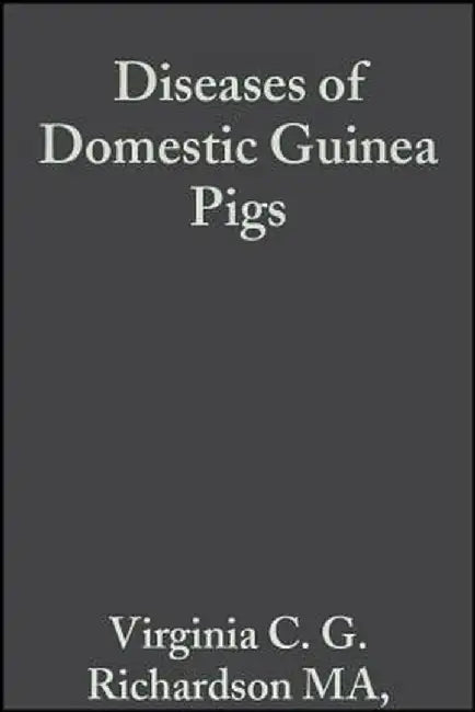 Diseases of Domestic Guinea Pigs by Virginia C. G. Richardson