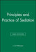 Principles and Practice of Sedation, 2nd Edition by J. G. Whitwam