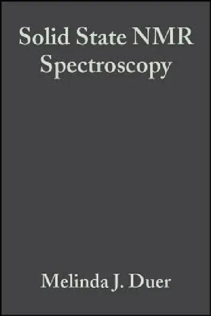 Solid State NMR Spectroscopy: Principles and Applications by Melinda J. Duer
