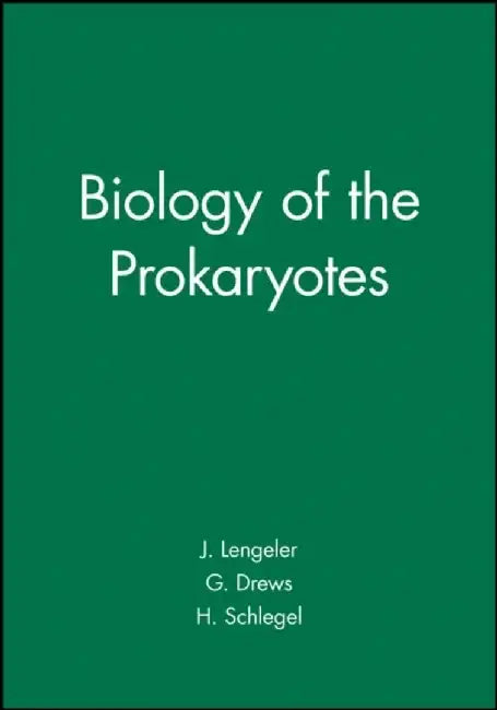 Biology of the Prokaryotes by Editor: Joseph W. Lengeler, Editor: Gerhart Drews, Editor: Hans G. Schlegel