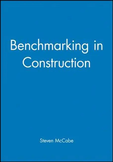 Benchmarking in Construction by Steven McCabe