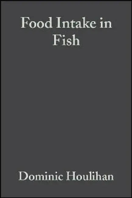 Food Intake in Fish by Dominic Houlihan