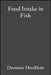 Food Intake in Fish by Dominic Houlihan