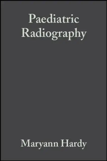 Paediatric Radiography by Maryann Hardy, Stephen Boynes