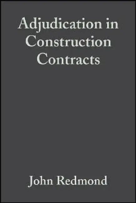 Adjudication in Construction Contracts by John Redmond