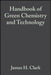 Handbook of Green Chemistry and Technology by James H. Clark