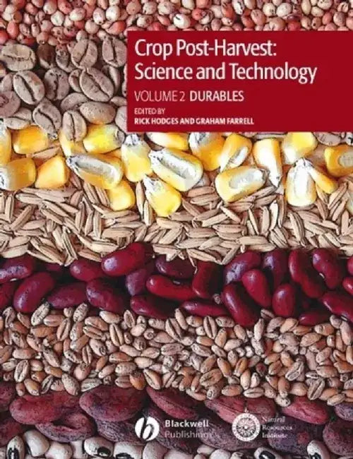 Crop Post-Harvest: Science and Technology, Volume 2: Durables - Case Studies in the Handling and Storage of Durable Commodities by Rick Hodges