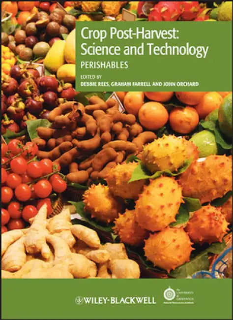 Crop Post-Harvest: Science and Technology, Volume 3: Perishables by Debbie Rees