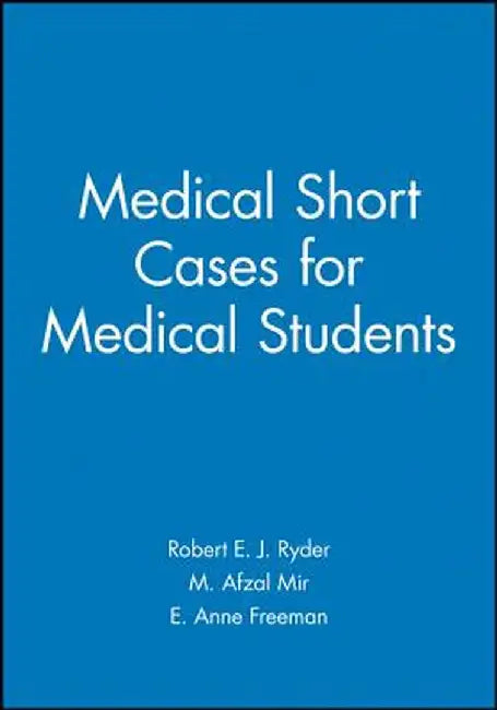 Medical Short Cases for Medical Students by Robert E. J. Ryder