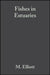Fishes in Estuaries by Editor: Michael Elliott, Editor: Krystal L. Hemingway
