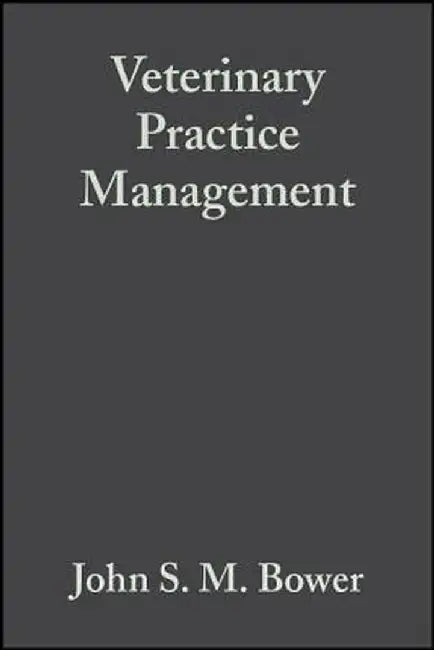 Veterinary Practice Management 3e by John S. M. Bower