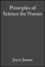 Principles of Science for Nurses by Joyce James, Colin Baker, Helen Swain