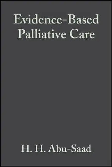 Evidence-Based Palliative Care: Across the Lifespan by H. H. Abu-Saad