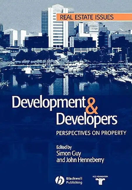 Development and Developers: Perspectives on Property by Simon Guy