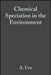 Chemical Speciation in the Environment by A. M. Ure
