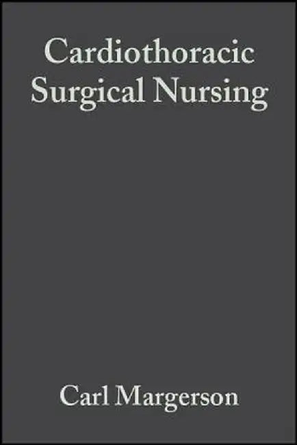 Cardiothoracic Surgical Nursing by Carl Margerson