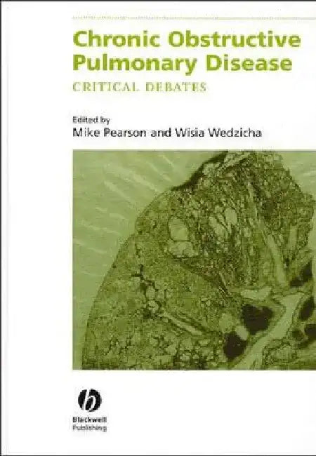 Chronic Obstructive Pulmonary Disease: Critical Debates by Michael Pearson