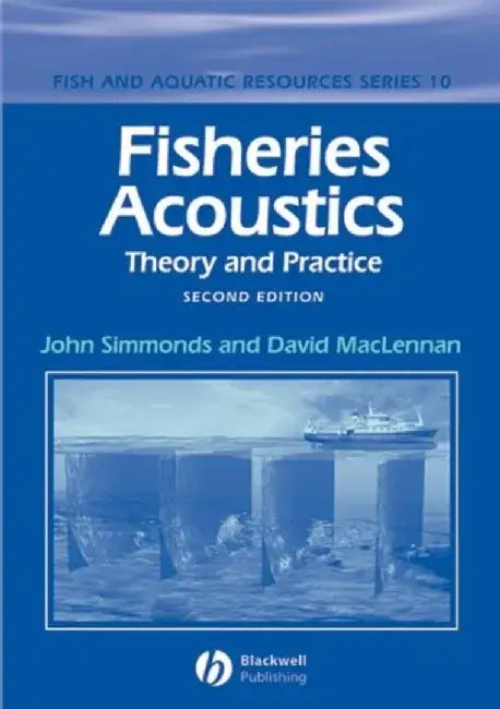 Fisheries Acoustics: Theory and Practice, 2nd Edition by John Simmonds, David N. MacLennan