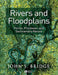 Rivers and Floodplains: Forms, Processes, and Sedimentary Record by John S. Bridge