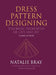 Dress Pattern Designing (Classic Edition): The Basic Principles of Cut and Fit by Natalie Bray