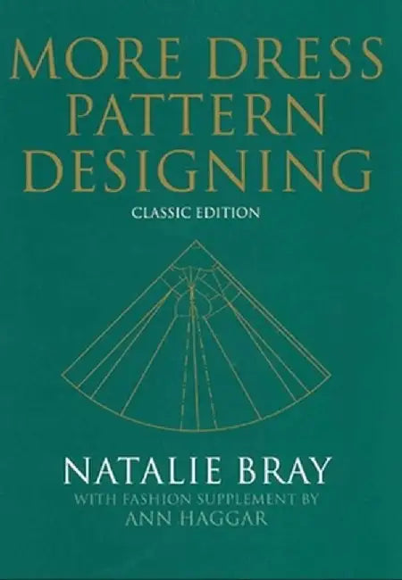 More Dress Pattern Designing: Classic Edition by Natalie Bray