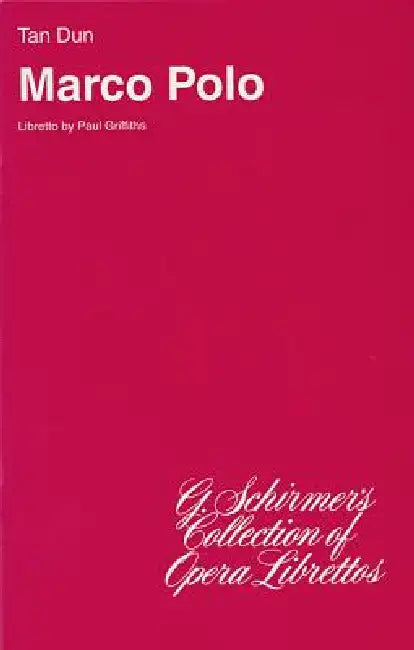 Marco Polo: Libretto by Tan Dun, Paul Griffiths