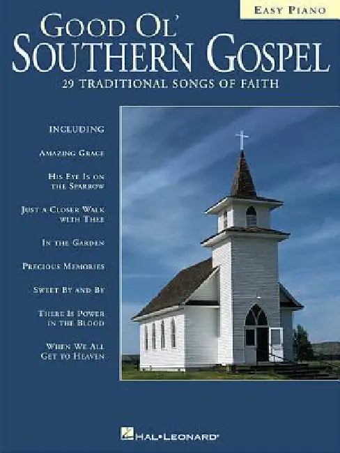 Good Ol' Southern Gospel Easy Piano Songbook 29 Traditional Songs of Faith Includes Amazing Grace, Rock of Ages and More by Hal Leonard Corp