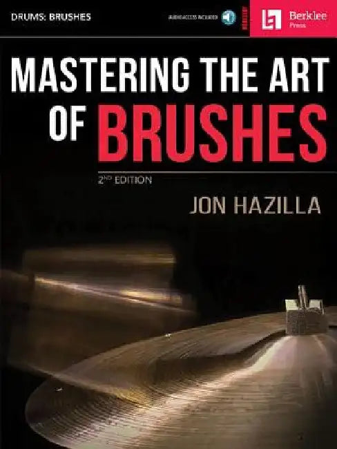 Mastering the Art of Brushes [With Practice CD] by Jon Hazilla