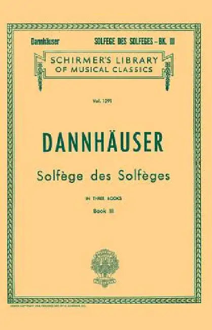 Solfege Des Solfeges - Book III: Schirmer Library of Classics Volume 1291 Voice Technique by A. Dannhauser