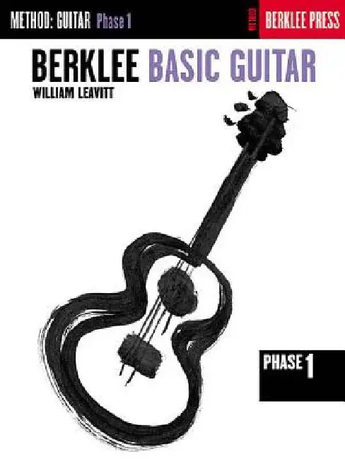Berklee Basic Guitar - Phase 1: Guitar Technique by William Leavitt